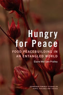 Hungry for Peace : Food Peacebuilding in an Entangled World-9781399547697