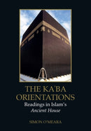The Ka?ba Orientations : Readings in Islam's Ancient House-9781399548571