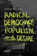 Radical Democracy, Populism and Desire : Inside the Yellow Vests Movement-9781399549882