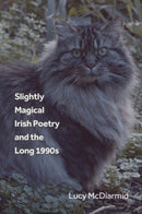 Slightly Magical Irish Poetry and the Long 1990s-9781399550147