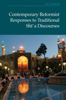 Contemporary Reformist Responses to Traditional Shi'a Discourses-9781399550345
