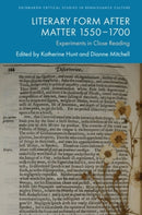 Literary Form After Matter 1550-1700 : Experiments in Close Reading-9781399551885
