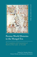 Persian World Histories in the Mongol Era : The Compilation and Transmission of Rashid al-Din's Jami al-Tavarikh-9781399552349