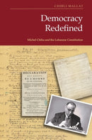 Democracy Redefined : Michel Chiha and the Lebanese Constitution-9781399552707