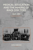 Medical Education and the Making of Iraqi Doctors, 1869-1959-9781399553285