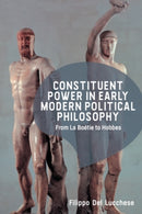 Constituent Power in Early Modern Political Philosophy : From La Boetie to Hobbes-9781399554732