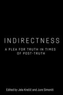 Indirectness : A Plea for Truth in Times of Post-Truth-9781399557900