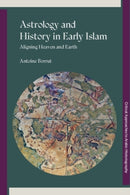 Astrology and History in Early Islam : Aligning Heaven and Earth-9781399558259