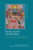 The Rise and Fall of the Barmakids : Stories from a Forgotten Persian Manuscript-9781399559317