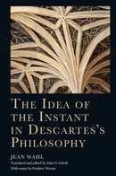 The Idea of the Instant in Descartes's Philosophy-9781399559553