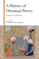 A History of Ottoman Poetry, Volume VI : Turkish Texts-9781399559928