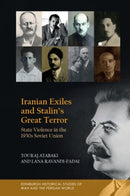 Iranian Exiles and Stalin's Great Terror : State Violence in the 1930s Soviet Union-9781399560566