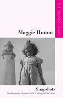 Maggie Humm - Snapshots : Autobiography, Virginia Woolf, Writing and the Visual-9781399560979