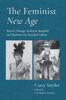 The Feminist New Age : Beatrice Hastings, Katherine Mansfield and Modernist-Era Periodical Culture-9781399561853