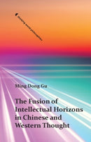 The Fusion of Intellectual Horizons in Chinese and Western Thought-9781399562966