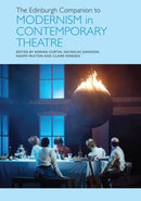 The Edinburgh Companion to Modernism in Contemporary Theatre-9781399563215