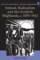 Ireland, Radicalism, and the Scottish Highlands, c.1870-1912-9781399563567