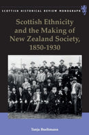 Scottish Ethnicity and the Making of New Zealand Society, 1850-1930-9781399563659