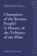 Champions of the Roman People? A History of the Tribunes of the Plebs
