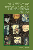 Soils, Science and Reimagined Humanity in British Writing, 1785–1929