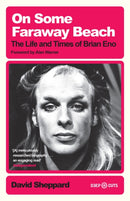 On Some Faraway Beach : The Life and Times of Brian Eno-9781399605717
