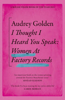I Thought I Heard You Speak : Women at Factory Records-9781399606196