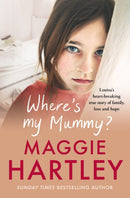 Where's My Mummy? : Louisa's heart-breaking true story of family, loss and hope-9781399606578