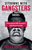 Sitdowns with Gangsters : My real and terrifying conversations with the world's most dangerous men-9781399607131