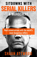 Sitdowns with Serial Killers & Murderers : Real conversations with the world's most dangerous killers-9781399607216