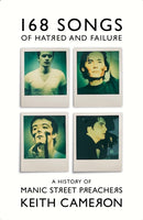 168 Songs of Hatred and Failure : A History of Manic Street Preachers-9781399607407