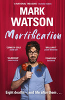 Mortification : Eight Deaths and Life After Them-9781399607698