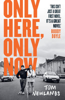 Only Here, Only Now : The funny, moving and original debut from award-winning author Tom Newlands-9781399607896
