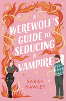 A Werewolf's Guide to Seducing a Vampire : `Whimsically sexy, charmingly romantic, and magically hilarious.' Ali Hazelwood-9781399608954