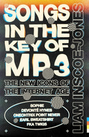 Songs In The Key of MP3 : The New Icons of the Internet Age-9781399609630