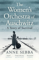 The Women's Orchestra of Auschwitz : A Story of Survival-9781399610759