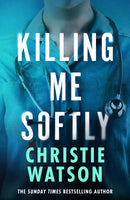 Killing Me Softly : The gripping new novel from the No. 1 Sunday Times bestselling author-9781399613125