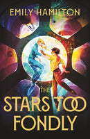 The Stars Too Fondly : An interstellar sapphic romance that will lift you up and steal your heart-9781399613804