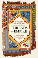 Threads of Empire : A History of the World in Twelve Carpets-9781399614245