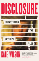 Disclosure : Unravelling the Spycops Files-9781399614290