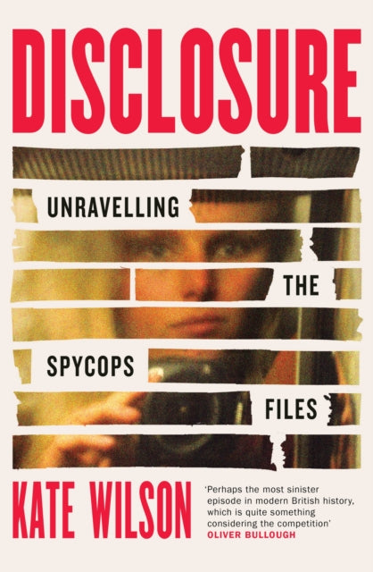 Disclosure : Unravelling the Spycops Files-9781399614290