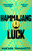 Hammajang Luck : Ocean's 8 meets sci-fi in this devilishly funny and romantic heist adventure debut-9781399616812