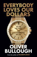 Everybody Loves Our Dollars - How Money Laundering Won : The `jaw-dropping' (Guardian) new Sunday Times bestseller-9781399618090