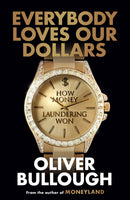 10th March, 7:30pm - Oliver Bullough, Everybody Loves Our Dollars: How Money Laundering Won