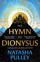 The Hymn to Dionysus : The ultimate romantasy retelling of war, myth and a man who may be a god...-9781399618670