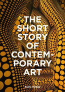 The Short Story of Contemporary Art : A Pocket Guide to Key Movements, Works, Themes & Techniques-9781399618731