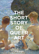 The Short Story of Queer Art : A Pocket Guide to Key Movements, Works, Themes & Breakthroughs-9781399618748