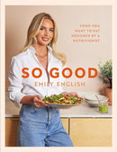 So Good : Food you want to eat, designed by a nutritionist-9781399620055