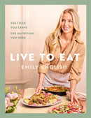 Live to Eat : The food you crave, the nutrition you need: The instant