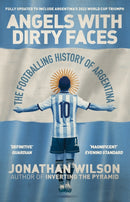 Angels With Dirty Faces : The Footballing History of Argentina-9781399621298