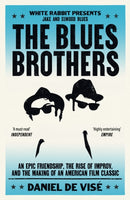 The Blues Brothers : An Epic Friendship, the Rise of Improv, and the Making of an American Film Classic-9781399621885